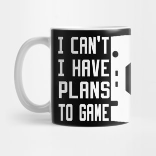 I Can't I Have Plans To Game Mug